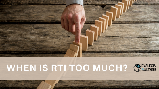 When Is RTI Too Much?