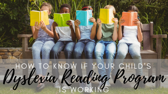 How to Know If Your Child’s Dyslexia Reading Program is Working