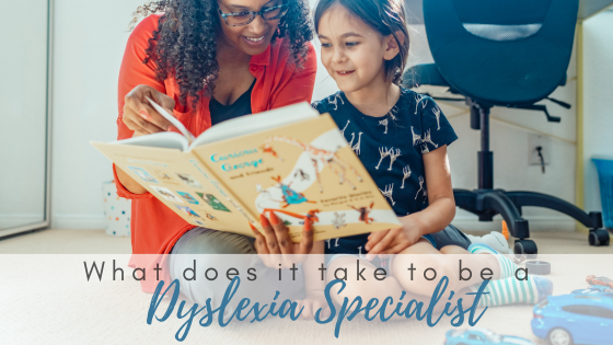 What Does It Take To Be a Dyslexia Specialist