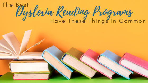 The Best Dyslexia Reading Programs Have These Things In Common