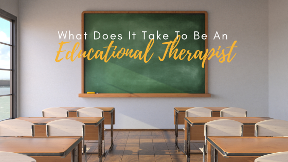 What Does It Take To Be An Educational Therapist