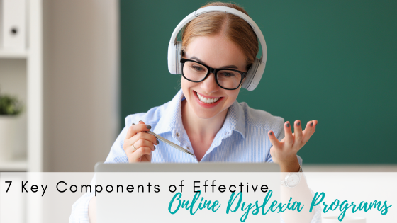 7 Key Components of Effective Online Dyslexia Programs