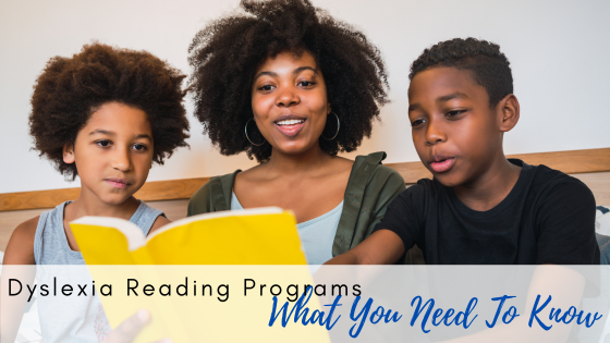 Dyslexia Reading Programs: What You Need To Know 