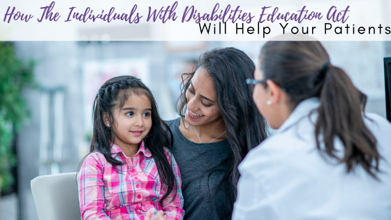 How The Individuals With Disabilities Education Act Will Help Your Patients
