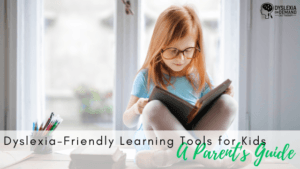 Dyslexia Learning Tools and Reading Aids: A Parent's Guide