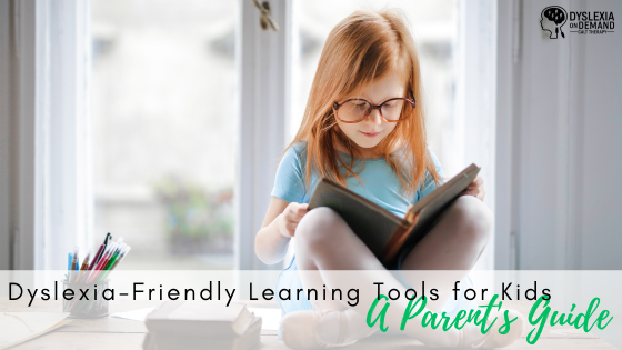 Dyslexia-Friendly Learning Tools for Kids