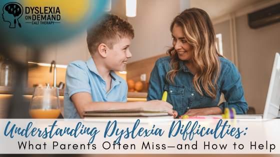 Understanding Dyslexia Difficulties What Parents Often Miss—and How to Help