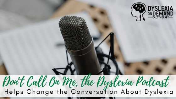 Don’t Call On Me, the Dyslexia Podcast