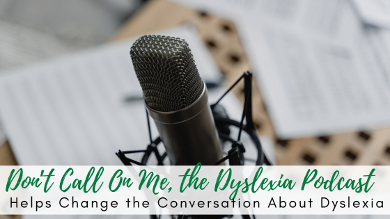 Don’t Call On Me, the Dyslexia Podcast