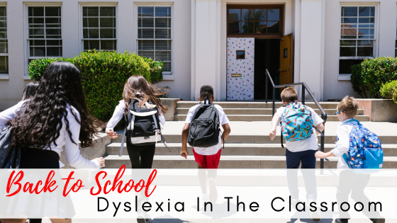 Back to School Dyslexia in the Classroom