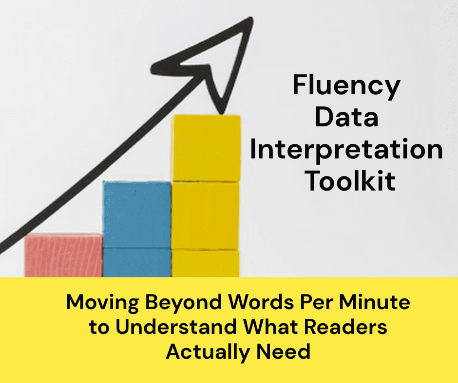 A black upward arrow points above stacked blue, yellow, and red blocks, with the text: Fluency Data Interpretation Toolkit. Moving Beyond Words Per Minute to Understand What Readers Actually Need.