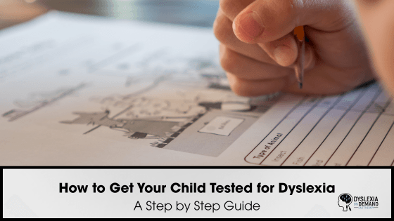 How to Get Your Child Tested for Dyslexia (Step-by-Step)