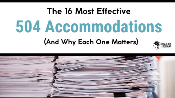 16 Effective 504 Accommodations for Students with Dyslexia (And Why Each One Matters)
