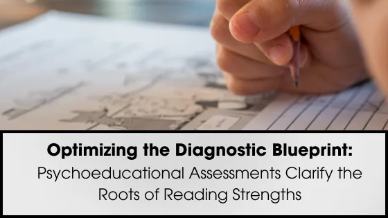 Psychoeducational Evaluation for Dyslexia: Understanding the Roots of Reading Struggles