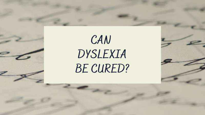 Can Dyslexia Be Cured? - Dyslexia on Demand